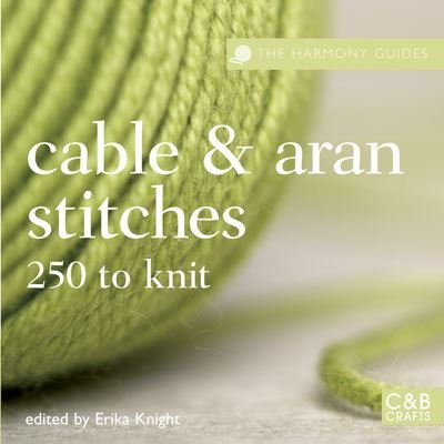 Cover for Erika Knight · Cables and Aran Stitches: 250 to Knit - Harmony Guides (Paperback Book) (2007)