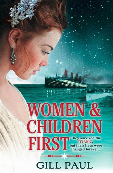 Cover for Gill Paul · Women and Children First: Bravery, Love and Fate: the Untold Story of the Doomed Titanic (Paperback Bog) [Epub edition] (2012)