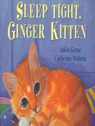 Cover for Adele Geras · Sleep Tight, Ginger Kitten (Paperback Book) (2004)