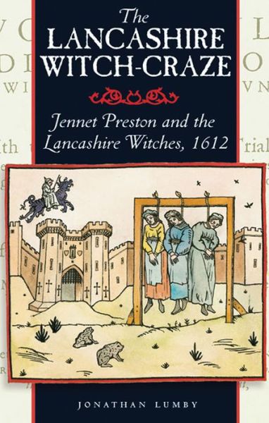 Cover for Jonathon Lumby · The Lancashire Witch Craze: Jennet Preston and the Lancashire Witches, 1612 (Paperback Book) [New edition] (2007)