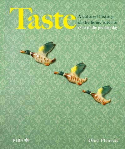 Cover for Drew Plunkett · Taste: A cultural history of the home interior (Hardcover Book) (2020)