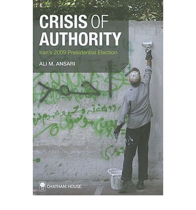 Cover for Ali M. Ansari · Crisis of Authority: Iran's 2009 Presidential Election (Paperback Book) (2010)