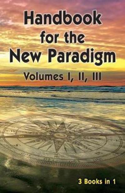 Handbook for the New Paradigm (3 books in 1): Volumes I, II, III - Benevolent Beings - Książki - Bridger House Publishers Inc - 9781893157255 - 1 lutego 2018