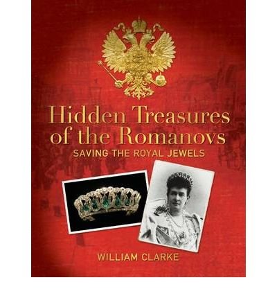 Cover for William Clarke · Hidden Treasures of the Romanovs: Saving the Royal Jewels (Paperback Book) (2009)