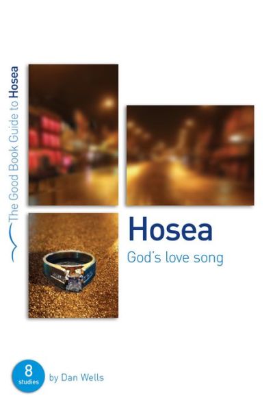 Cover for Dan Wells · Hosea: God's Lovesong: 8 studies for individuals or groups - Good Book Guides (Paperback Book) (2012)