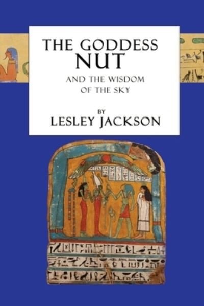 Cover for Lesley Jackson · The Goddess Nut: And the Wisdom of the Sky - Egyptian Gods (Taschenbuch) (2021)