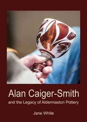 Cover for Jane White · Alan Caiger-Smith and the Legacy of the Aldermaston Pottery (Paperback Book) (2018)