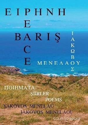 Cover for Iakovos Menelaou · Eirene - Baris - Peace: Poiemata - Siirler - Poems (Paperback Bog) (2023)