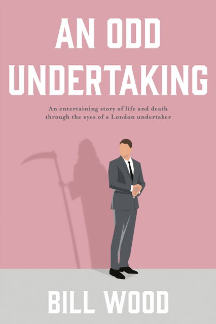 An Odd Undertaking - Bill Wood - Książki - The Book Guild Ltd - 9781915352255 - 28 listopada 2022