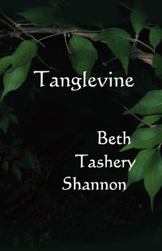 Tanglevine - Beth Tashery Shannon - Books - BearCat Press - 9781937356255 - October 1, 2012