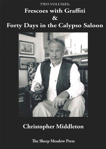 Cover for Christopher Middleton · Forty Days in the Calypso Saloon &amp; Frescoes with Graffiti (Paperback Book) (2013)