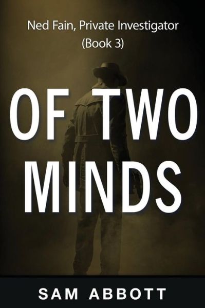 Cover for Sam Abbott · Of Two Minds: Ned Fain, Private Investigator, Book 3 (Paperback Bog) (2015)