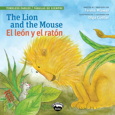 The Lion and the Mouse/El Leon Y El Raton - Teresa Mlawer - Books - Garden Learning - 9781941609255 - January 15, 2016