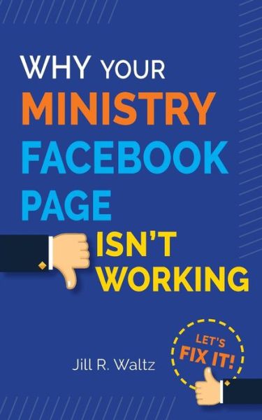 Cover for Jill R. Waltz · Why Your Ministry Facebook Page Isn't Working : Let's Fix It! (Paperback Book) (2018)