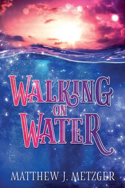 Cover for Matthew J Metzger · Walking on Water (Paperback Book) (2017)