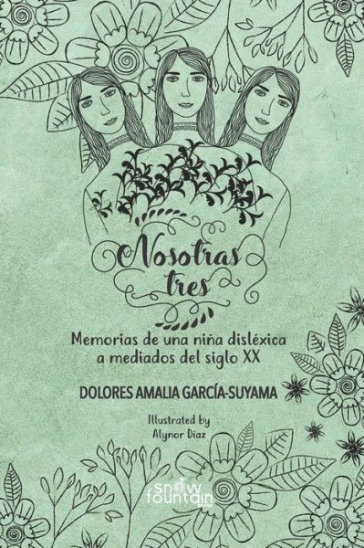 Cover for Dolores Amalia Garcia-Suyama · Nosotras tres (Taschenbuch) (2020)