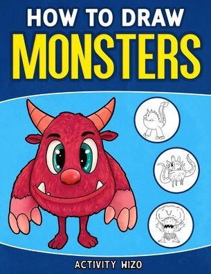 Cover for Activity Wizo · How To Draw Monsters: An Easy Step-by-Step Guide for Kids (Taschenbuch) (2020)