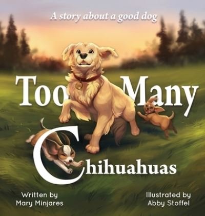 Cover for Mary Minjares · Too Many Chihuahuas (Hardcover Book) (2021)
