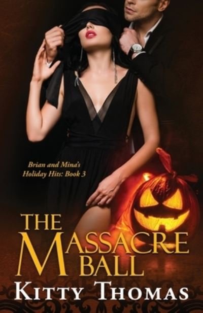 Cover for Kitty Thomas · Massacre Ball : Brian and Mina's Holiday Hits (Bok) (2023)