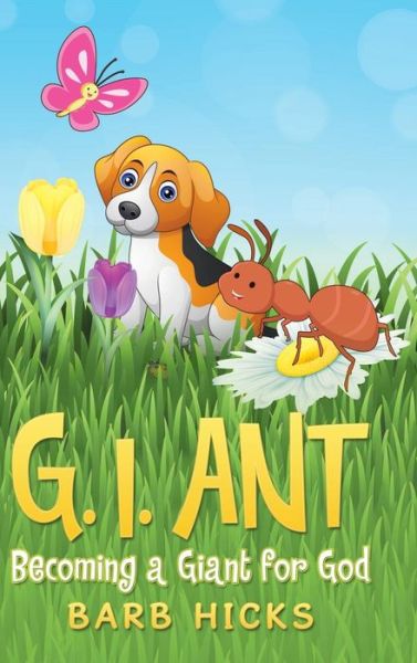 Cover for Barb Hicks · G. I. Ant: Becoming a Giant for God (Gebundenes Buch) (2018)