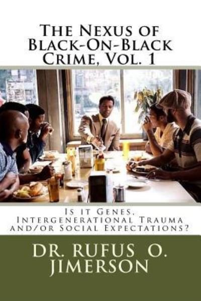 Cover for Rufus O Jimerson · The Nexus of Black-On-Black Crime, Vol. 1 (Paperback Bog) (2017)