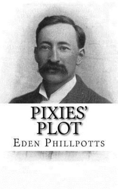 Cover for Eden Phillpotts · Pixies' Plot (Paperback Book) (2017)