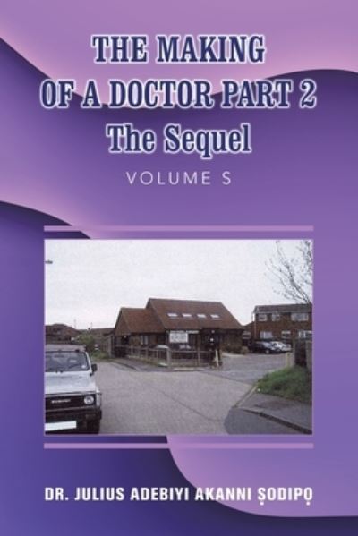 Cover for Julius Adebiyi Akanni ?odip? · Making of a Doctor Part 2 (Book) (2022)