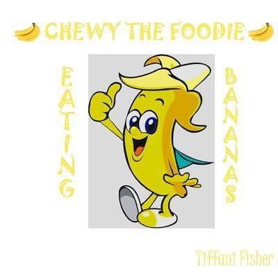 Cover for Tiffani Fisher · Chewy the Foodie (Taschenbuch) (2018)