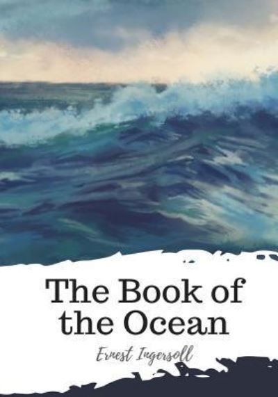 Cover for Ernest Ingersoll · The Book of the Ocean (Taschenbuch) (2018)