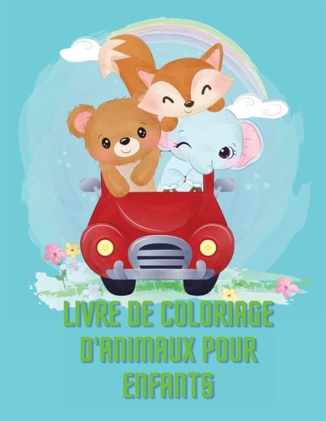 Livre de Coloriage d'Animaux Pour Enfants - Deeasy B - Books - Deeasy B. - 9782272540255 - May 14, 2021