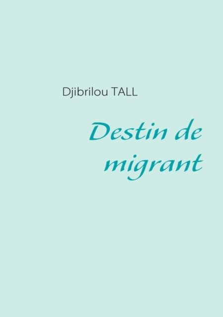 Cover for Djibrilou Tall · Destin De Migrant (Paperback Bog) [French edition] (2010)