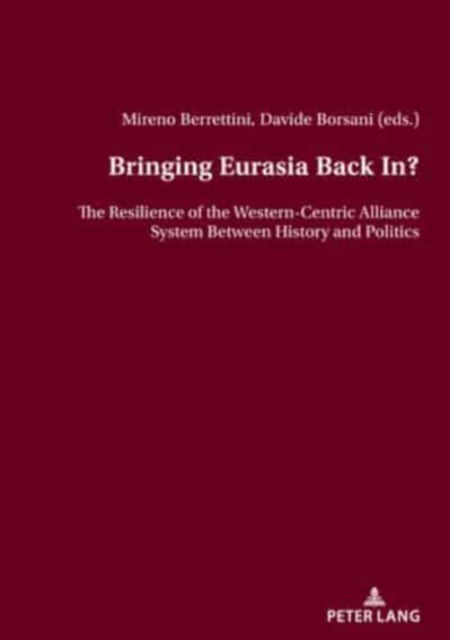 Cover for Bringing Eurasia Back In?: The Resilience of the Western-Centric Alliance System Between History and Politics (Paperback Book) [New edition] (2023)