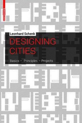 Cover for Leonhard Schenk · Designing Cities: Basics, Principles, Projects (Gebundenes Buch) (2013)