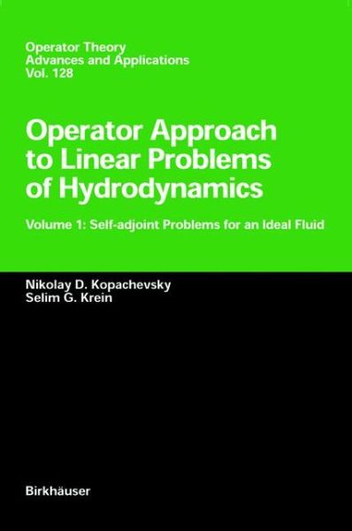 Cover for Nikolay D. Kopachevskii · Operator Approach to Linear Problems of Hydrodynamics: Volume 1: Self-adjoint Problems for an Ideal Fluid - Operator Theory: Advances and Applications (Paperback Book) [Softcover reprint of the original 1st ed. 2001 edition] (2012)