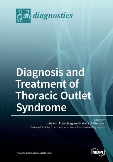 Cover for Julie Ann Freischlag · Diagnosis and Treatment of Thoracic Outlet Syndrome (Pocketbok) (2018)