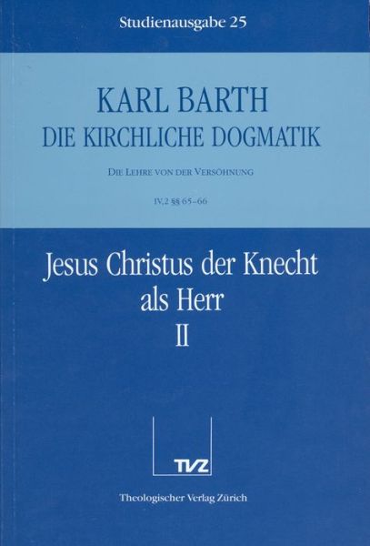 Cover for Karl Barth · Die Kirchliche Dogmatik. Studienausgabe: Band 25. Teil Iv.2: Die Lehre Von Der Versohnung. 65/66: Jesus Christus Der Knecht Als Herr (Paperback Book) [German edition] (1993)