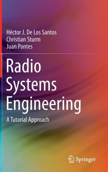 Cover for Hector J. De Los Santos · Radio Systems Engineering: A Tutorial Approach (Hardcover Book) [2015 edition] (2014)