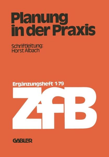 Cover for Horst Albach · Planung in Der Praxis - Zeitschrift Fur Betriebswirtschaft (Paperback Book) [Softcover Reprint of the Original 1st 1979 edition] (2013)