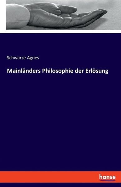 Mainlanders Philosophie der Erloesung - Schwarze Agnes - Bücher - Hansebooks - 9783337608255 - 24. Juni 2019