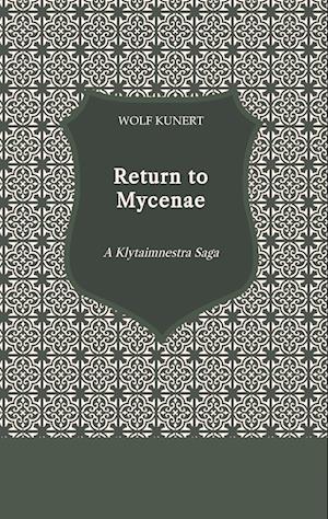 Cover for Wolf Kunert · Return to Mycenae (Book) (2024)