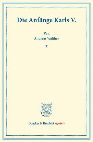 Die Anfänge Karls V. - Walther - Books -  - 9783428171255 - March 5, 2014