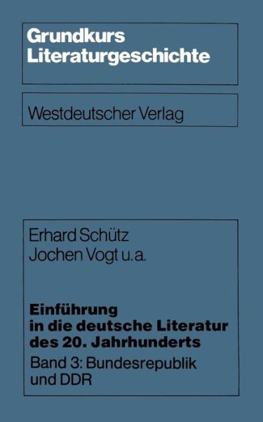 Cover for Erhard Schutz · Einfuhrung in Die Deutsche Literatur Des 20. Jahrhunderts: Band 3: Bundesrepublik Und Ddr - Grundkurs Literaturgeschichte (Pocketbok) [1980 edition] (1980)