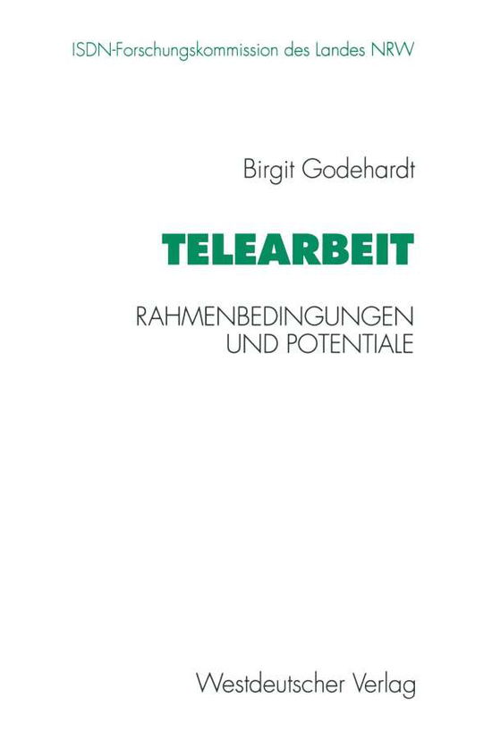 Cover for Birgit Godehardt · Telearbeit: Rahmenbedingungen Und Potentiale - Schriftenreihe Der ISDN-Forschungskommision Des Landes Nordr (Taschenbuch) [1994 edition] (1995)