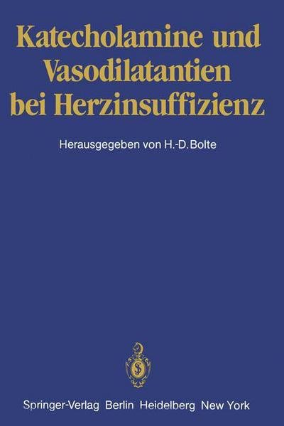 Katecholamine Und Vasodilatantien Bei Herzinsuffizienz - H -d Bolte - Bøger - Springer-Verlag Berlin and Heidelberg Gm - 9783540110255 - 1. december 1981