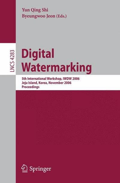 Cover for Yun Qing Shi · Digitalwatermarking: 5th International Workshop, Iwdw 2006 Jeju Island, Korea, November 8-10, 2006 Proceedings - Lecture Notes in Computer Science (Pocketbok) (2006)