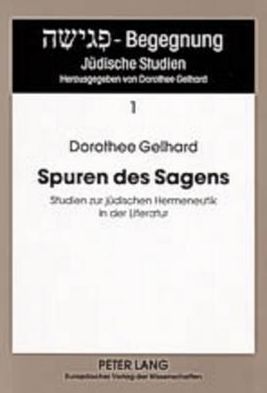 Cover for Dorothee Gelhard · Spuren Des Sagens: Studien Zur Juedischen Hermeneutik in Der Literatur - Pegisha - Begegnung / Pegisha - Encounters (Paperback Book) (2004)