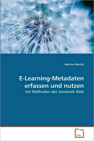 Cover for Martina Weicht · E-learning-metadaten Erfassen Und Nutzen: Mit Methoden Des Semantik Web (Paperback Book) [German edition] (2010)