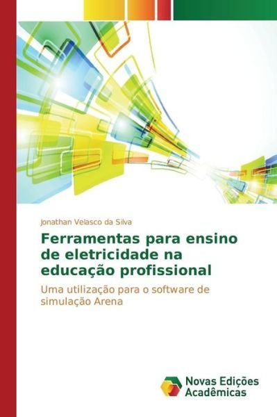 Cover for Velasco Da Silva Jonathan · Ferramentas Para Ensino De Eletricidade Na Educacao Profissional (Pocketbok) (2015)
