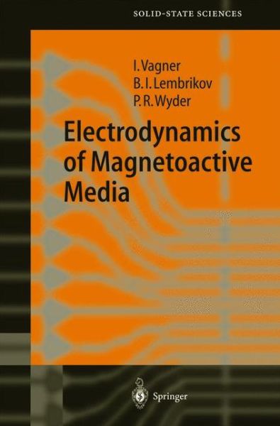 Cover for Israel D. Vagner · Electrodynamics of Magnetoactive Media - Springer Series in Solid-State Sciences (Taschenbuch) [Softcover reprint of hardcover 1st ed. 2004 edition] (2010)