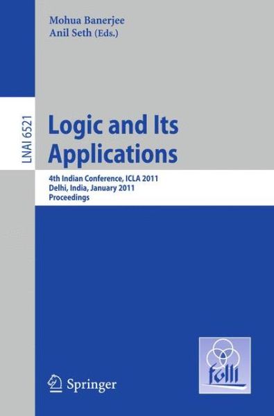 Cover for Mohua Banerjee · Logic and Its Applications: Fourth Indian Conference, ICLA 2011, Delhi, India, January 5-11, 2011, Proceedings - Lecture Notes in Computer Science (Paperback Book) (2010)